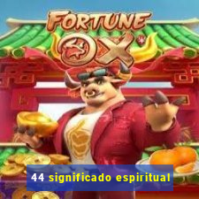 44 significado espiritual